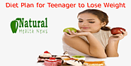 Website at https://www.natural-health-news.com/healthy-diet-plan-for-teenager-to-lose-weight-without-hassle/