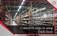 Critical 05 Steps to Setup Dark Store | Your Retail Coach