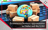 ECommerce Business Opportunities in Dubai and the UAE | by Yourretailcoachae | Mar, 2021 | Medium