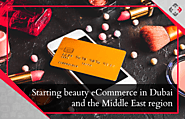 Starting a beauty eCommerce business in Dubai & Middle East - YourRetailCoach UAE - IssueWire