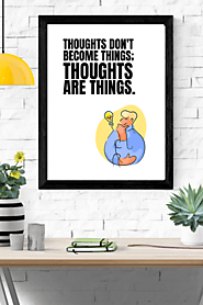 Thoughts are Things!