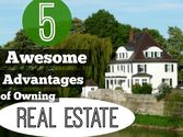 5 Awesome Advantages of Owning Real Estate