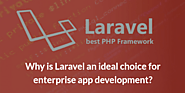 Why is Laravel an ideal choice for enterprise app development?