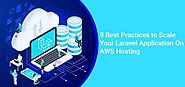 9 Best Practices to scale your Laravel Application on AWS Hosting