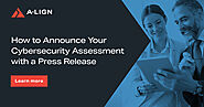 How to Announce Your Cybersecurity Assessment with a Press Release | A-LIGN