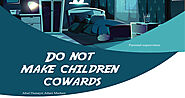 Message to Parents - Do not make Children Coward