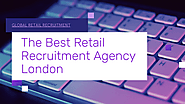 Contact The Best Retail Recruitment Agency London | edocr