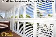 Website at https://meta-blinds.weebly.com/blogs/list-of-best-plantation-shutters-for-your-home-decor9090272