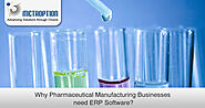 Why Pharmaceutical Manufacturing Businesses need ERP Software?