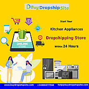 Start Your Kitchen Appliances Dropshipping Store Within 24 Hours – buydropshipsite