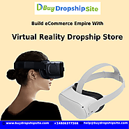 Build eCommerce Empire With Virtual Reality Dropship Store – buydropshipsite