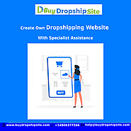 Create Own Dropshipping Website With Specialist Assistance – buydropshipsite
