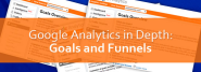 Google Analytics in Depth: Goals and Funnels