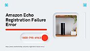 Tips & Tricks Echo Registration Failure 1-8007956963 Alexa App Helpline Anytime