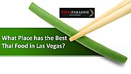 What place has the best Thai Food in Las Vegas?
