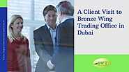 Client Visit | Bronze Wing Trading Review | Trade Finance Providers in Dubai