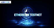 Everything you need to know about etherum and testnet