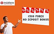 InstaForex $500 Forex No Deposit Bonus For Newbies