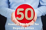 Vaanex $50 Forex No Deposit Forex Bonus For New Clients