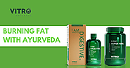 BURNING FAT WITH AYURVEDA