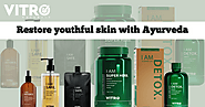 Restore youthful skin with Ayurveda