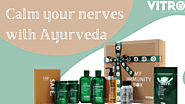 Website at https://vitronaturalsindia.blogspot.com/2021/05/calm-your-nerves-with-ayurveda.html