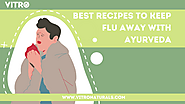 Best recipes to keep flu away with Ayurveda | by Vitronaturals | Jun, 2021 | Medium