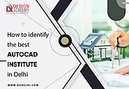 How to Identify the Best AutoCAD Institute in Delhi
