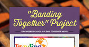 "Banding Together" Project