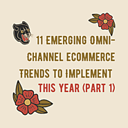 11 Emerging Omni-Channel eCommerce Trends to Implement This Year (Part 1) - Facebook Advertising Agency