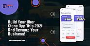 Build Your Uber Clone App This 2021 And Revamp Your Business!