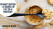 Peanut Butter - A source of fat or a protein? - Energetic Reads