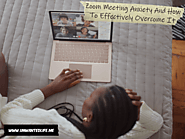 Zoom Meeting Anxiety And How To Effectively Overcome It