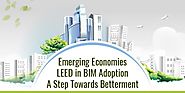 Emerging Economies LEED in BIM Adoption; A Step Towards Betterment