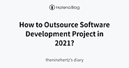 How to Outsource Software Development Project in 2021? - theninehertz’s diary