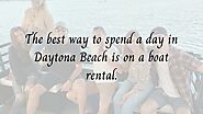 Looking for a Daytona Beach boat rental?