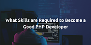 What Skills are Required to Become a Good PHP Developer?