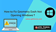 How to fix Geometry Dash not opening Windows 10?