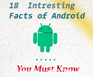 Website at https://www.blogsvin.com/18-interesting-amazing-facts-about-android/