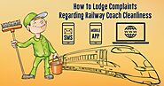 How to Lodge Complaints Regarding Railway Coach Cleanliness | RailMitra Blog