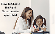 The Ultimate Guide to Choose The Right Governess For Your Child