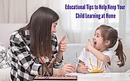 Educational Tips to Help Keep Your Child Learning at Home