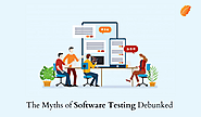 The Myths of Software Testing Debunked