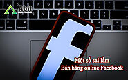 Lưu ý một số lỗi thường gặp khi bán hàng online trên Facebook