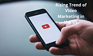 Rising Trend of Video Marketing in the Uk