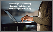 Select Digital Marketing Company in Bristol for Search Engine Marketing