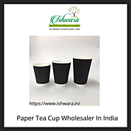 Paper Tea cup Wholesaler In India | Paper Coffee Cup Wholesaler In India