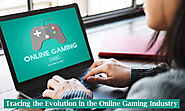 Tracing the Evolution in the Online Gaming Industry