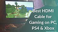 Best HDMI Cable for Gaming on PC, PS4, XBOX in 2021 - [Buying Guide] - TechieTechTech
