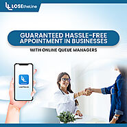 Website at https://losetheline.com/Guaranteed-Hassle-Free-Appointment-In-Businesses-With-Online-Queue-Managers